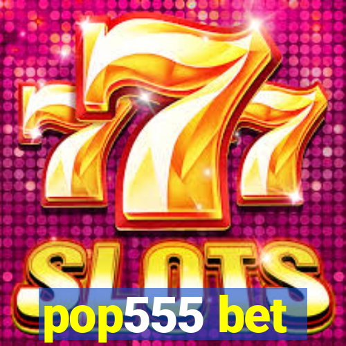 pop555 bet